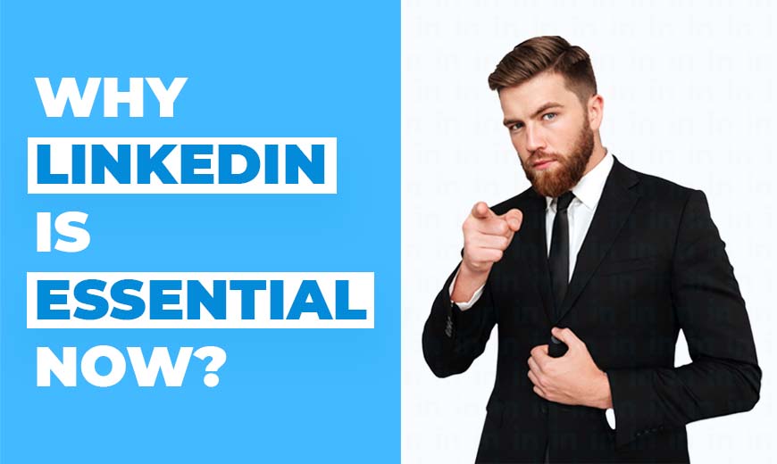 What is the importance of LinkedIn today?