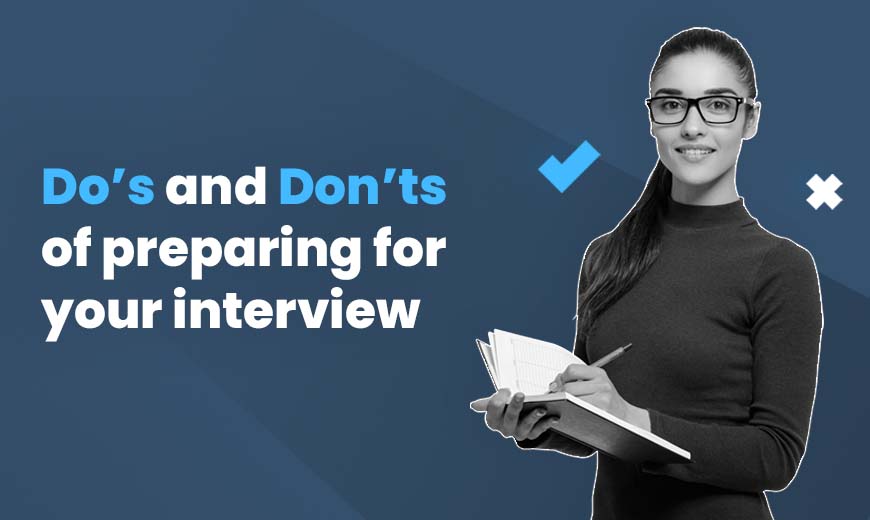Do's and Dont's of preparing for your interview