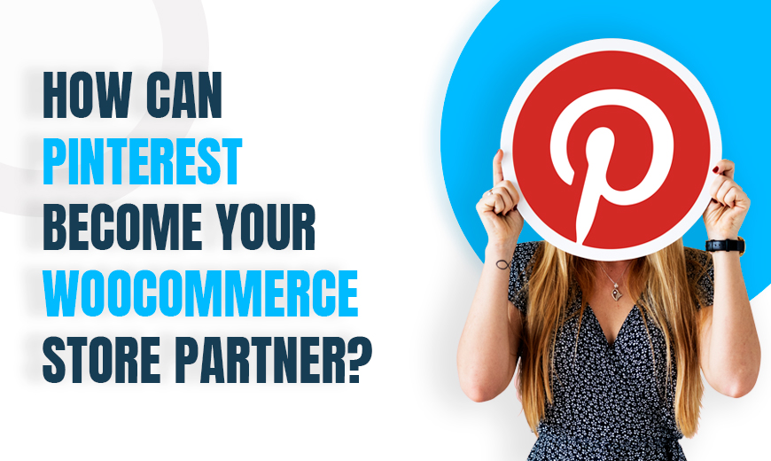 How pinterest can become your woocommerce store partner