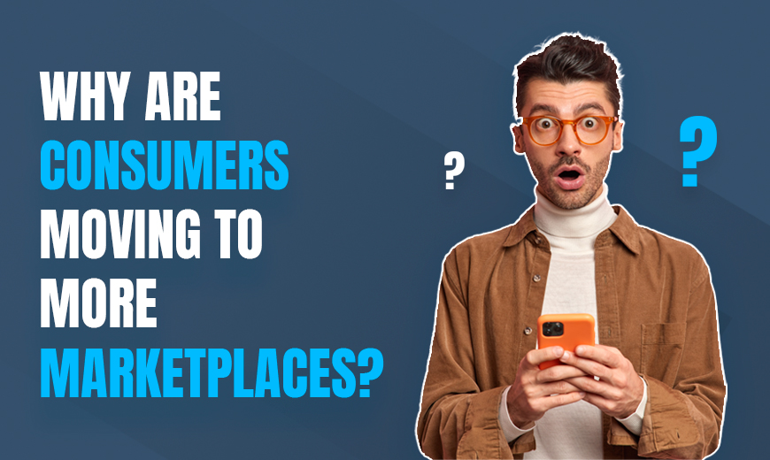 Why are consumers moving to marketplaces?