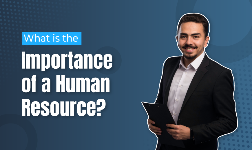 What is the importance of a human resource?