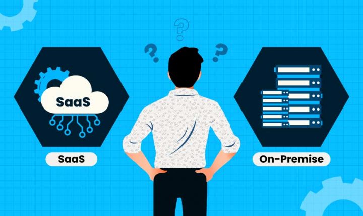 SaaS vs On-premise, what will be your best option?